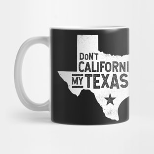 Don't California My Texas Distressed State | Texas Pride Mug